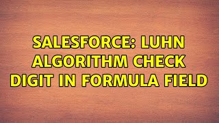 Salesforce Luhn algorithm check digit in formula field 2 Solutions [upl. by Hoban]