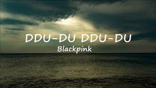 Ddu du Ddu du  Blackpink Lyric Video [upl. by Eceinal]