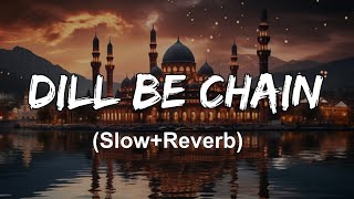 Dill Be Chain Nu Chain Di Lor A  Slowed  Reverb  New Trending Naat Sharif  Lofi Naat [upl. by Osugi146]