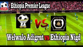 Live Football Welwalo Adigrat vs Ethiopia Nigd ll Live Indian Ethiopia Premier League [upl. by Aiket]