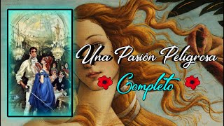 💫💓 UNA PASIÓN PELIGROSA💓💫 COMPLETO [upl. by Anivahs]