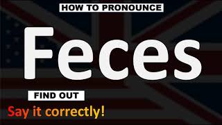 How to Pronounce Feces CORRECTLY [upl. by Jessamine]