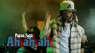 Papaa Tyga  Ah ah ah  Video Oficial  Dir IzyMusic [upl. by Ruy]