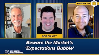 Beware the Markets Expectations Bubble Asserts Bob Elliott [upl. by Athelstan]