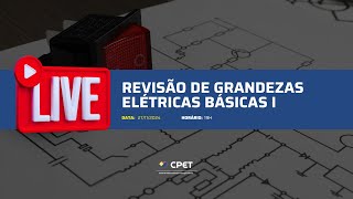 Revisão de Grandezas Elétricas Básicas I  LIVE CPET [upl. by Saloma636]