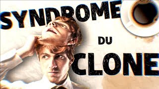 Le SYNDROME du CLONE [upl. by Drisko93]