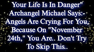 Your Life Is In Dangerquot Archangel Michael Says Angels Are Crying For You✝️God Says💌 jesusmessage [upl. by Fleeta]