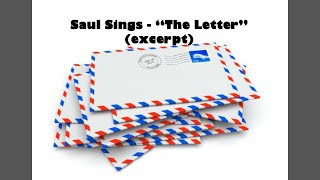 Saul Sings  “The Letter” excerpt [upl. by Neidhardt]