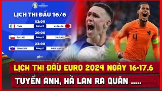 🔴 Lịch Thi Đấu Bóng Đá Euro 2024 Ngày 166  Hà Lan Anh Serbia ra quân [upl. by Lemmie921]