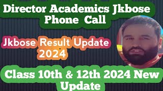 Jkbose result update class 10th 11th and 12th 2024  Director Academics Jkbose on phone call [upl. by Yrocej734]