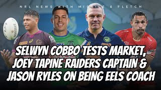 NRL  Ryles chats Eels job Cobbo tests market Fuller injury update amp Tapine named Raiders captain [upl. by Cordell]