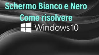 Fix errore schermo bianco e nero su Windows10 [upl. by Ahsir130]