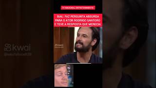 BIAL FAZ PERGUNTA ABSURDA PARA O ATOR RODRIGO SANTORO E ELE NÃO GOSTOU celebridades famosos [upl. by Apeed]