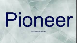 Pioneer Pronunciation Learn How to Pronounce Pioneer  Simple and Clear Guide [upl. by Rao614]