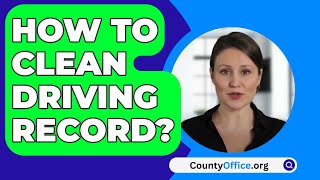 How To Clean Driving Record  CountyOfficeorg [upl. by Nelyak293]