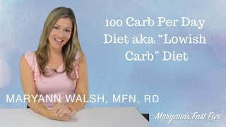 A 100 Carb per Day aka Lowish Carb Diet by Registered Dietitian Maryann Walsh [upl. by Halley]