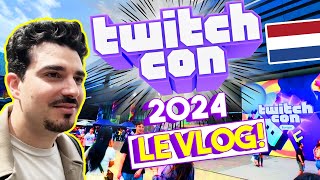 La TWITCHCON EUROPE 2024  quotVLOGquot à ROTTERDAM [upl. by Nybor]