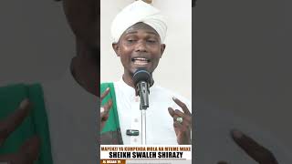 MAPENZI YA KUMPENDA MOLA NA MTUME WAKE  SHEIKH SWALEH SHIRAZY [upl. by Enimassej]