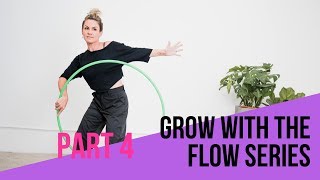 Grow Your Flow Dance with your hoop Part 4 [upl. by Altman]