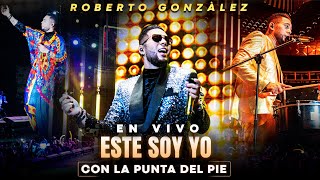 Roberto González CON LA PUNTA DEL PIE “EN VIVO” ESTE SOY YO [upl. by Gona]