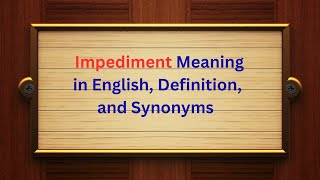 Impediment Meaning in English Definition and Impediment Synonyms  Thesaurus Thrive [upl. by Leveridge745]