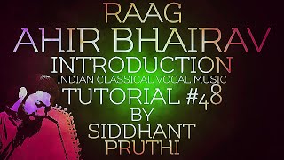 Raag Ahir Bhairav  Introduction  Tutorial 48  Siddhant Pruthi [upl. by Yelkreb]