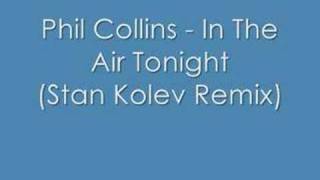 Phil Collins  In The Air Tonight Stan Kolev Remix [upl. by Dibrin]