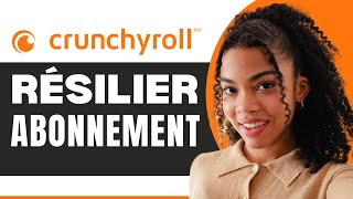 Comment Résilier Un Abonnement Crunchyroll 2024 [upl. by Fred]