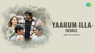 Yaarum Illa  Remix  Naane Varuvean  Dhanush  Yuvan Shankar Raja  Anthony Daasan  Vivek [upl. by Ahsart287]