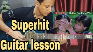 kathai Aankhon Wali ek ladki guitar lesson ll kumar Sanu ll Anu Malik ll Duplicate ll [upl. by Adekan]