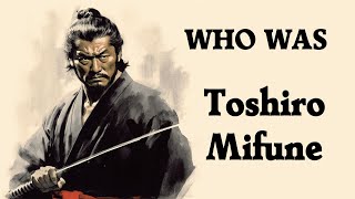 Toshiro Mifune The Japanese Clint Eastwood [upl. by Romeyn]