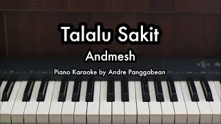 Talalu Sakit  Andmesh  Piano Karaoke by Andre Panggabean [upl. by Iliak]