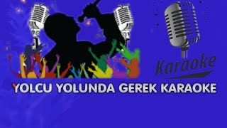 Yolcu Yolunda Gerek Karaoke [upl. by Ardnoid192]