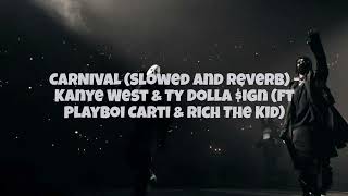 CARNIVAL Slowed and Reverb  Kanye West amp Ty Dolla ign ft Playboi Carti amp Rich The Kid [upl. by O'Kelly]