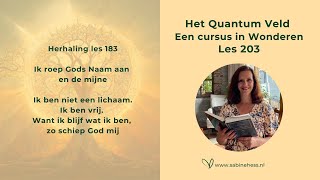 Les 203 Een Cursus in Wonderen en het Quantumveld [upl. by Aneetsirk]