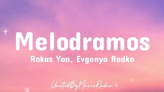 Rokas Yan Evgenya Redko  Melodramos lyrics [upl. by Ocsinarf]