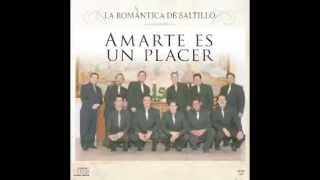 La Romantica de Saltillo Amarte es un placer [upl. by Elyad776]