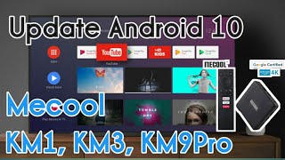 Update Mecool KM1 KM3 KM9Pro Android 10  Fix Freeze [upl. by Ltsyrk834]