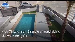 Vlog 79 Luka ziek Strandje en rondleiding showhuis Benijofar [upl. by Catlaina]