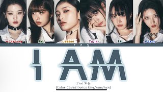 IVE ‘I AM’ Lyrics 아이브 ‘I AM’ 가사 Color Coded Lyrics [upl. by Crescen]