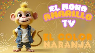 VIDEO INFANTIL EL MONO AMARILLO TV EL COLOR NARANJA [upl. by Ellerret17]