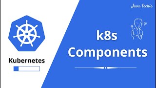 Kubernetes Tutorial  K8s Components Explained in 10 mins  Part2  JavaTechie [upl. by Ronna]