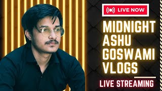 Ashu Goswami Vlogs is live [upl. by Valente261]