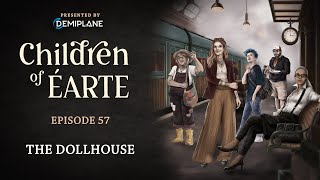 Children of Éarte  Episode 57  The Dollhouse [upl. by Virginia]