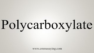 How To Say Polycarboxylate [upl. by Holt]