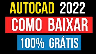 DEFINITIVO Como Baixar e Instalar AutoCad 20222021  GRÁTIS [upl. by Ariat]