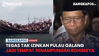 Mahfud MD Tegas Tak Izinkan Pulau Galang di Batam Jadi Tempat Penampungan Pengungsi Rohingya [upl. by Goodden498]