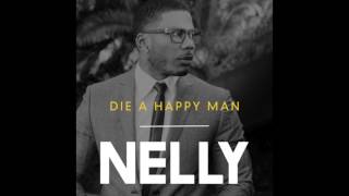 Nelly  Die a Happy Man Mr Entertainment Man [upl. by Filler]