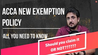 ACCA New Exemption Policy  All you need to know  SHOULD YOU CLAIM THEM OR NOT  Watch now [upl. by Knowle]