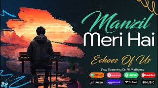 Manzil Meri Hai Official Music Video  Trending Motivational Song  Echoes Of Us  WapKing [upl. by Eiramit]